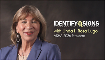 ASHA President Linda I. Rosa-Lugo: Identify the Signs
